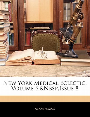 New York Medical Eclectic, Volume 6, Issue 8