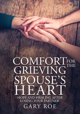 Comfort for the Grieving Spouse’s Heart