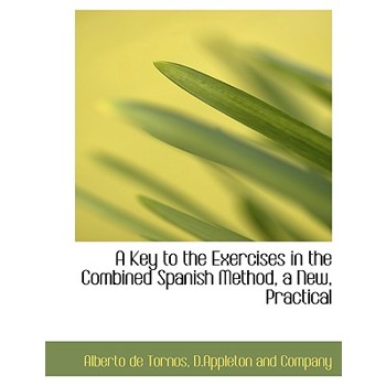 A Key to the Exercises in the Combined Spanish Method, a New, Practical