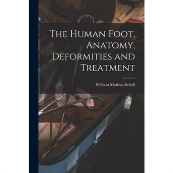 The Human Foot, Anatomy, Deformities and Treatment
