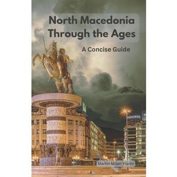 North Macedonia Through the Ages North Macedonia Through the Ages