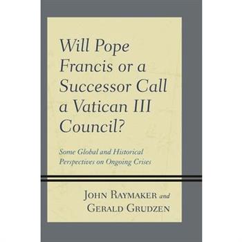 Will Pope Francis or a Successor Call a Vatican III Council?