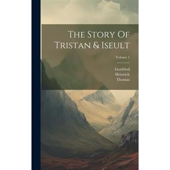 The Story Of Tristan & Iseult; Volume 1