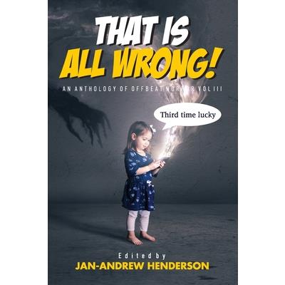 That is ALL Wrong! An Anthology of Offbeat Horror