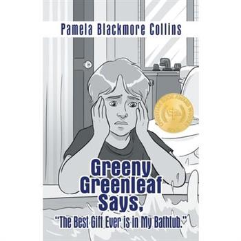 Greeny Greenleaf Says, The Best Gift Ever Is in My Bathtub.