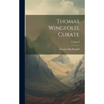 Thomas Wingfold, Curate; Volume I