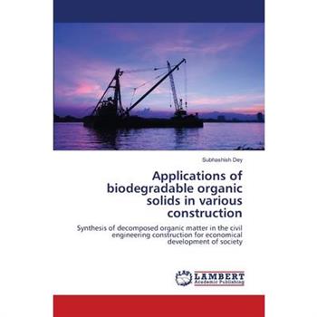 Applications of biodegradable organic solids in various construction