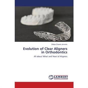 Evolution of Clear Aligners in Orthodontics