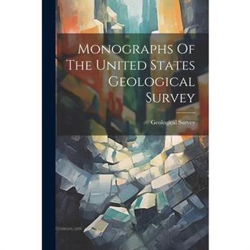 Monographs Of The United States Geological Survey