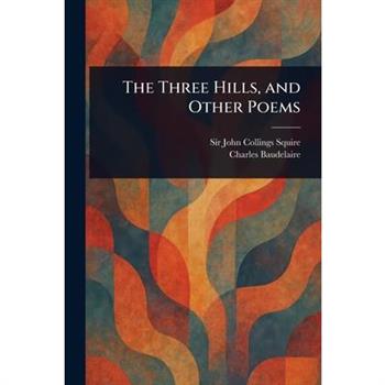 The Three Hills, and Other Poems