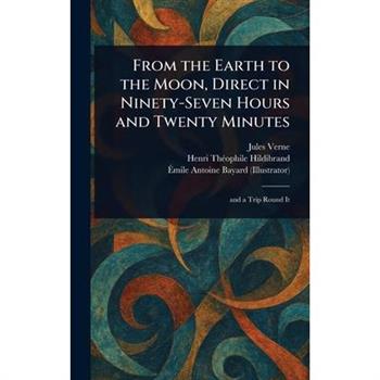 From the Earth to the Moon, Direct in Ninety-Seven Hours and Twenty Minutes