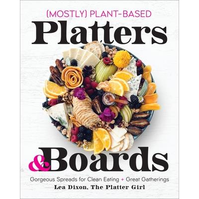 Mostly Plant-Based Platters & Boards