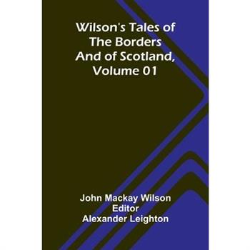 Wilson's Tales of the Borders and of Scotland, Volume 01