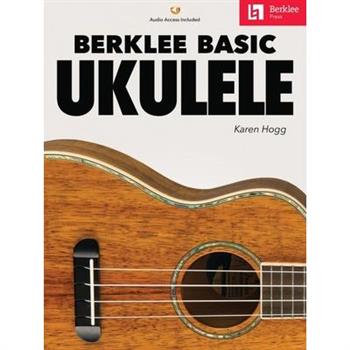 Berklee Basic Ukulele - Book with Online Audio by Karen Hogg