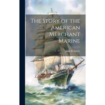 The Story of the American Merchant Marine