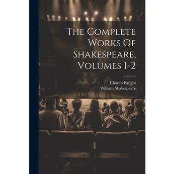 The Complete Works Of Shakespeare, Volumes 1-2