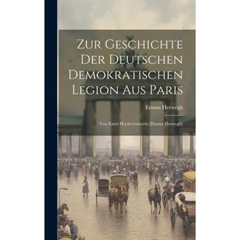 Zur Geschichte Der Deutschen Demokratischen Legion Aus Paris