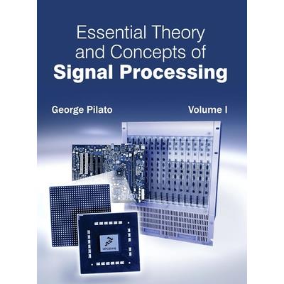Essential Theory and Concepts of Signal Processing: Volume I