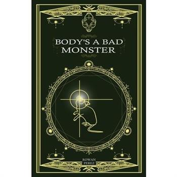 Body’s a Bad Monster