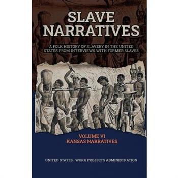 Slave Narratives Volume VI Kansas Narratives