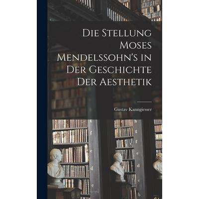 Die Stellung Moses Mendelssohn's in der Geschichte der Aesthetik