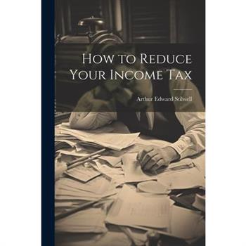 How to Reduce Your Income Tax