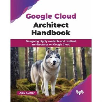 Google Cloud Architect Handbook