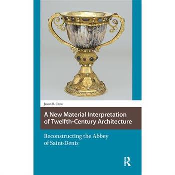 A New Material Interpretation of Twelfth-Century Architecture