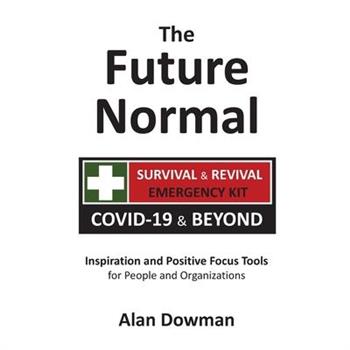 The Future NormalTheFuture NormalThe Survival & Revival Kit - COVID-19 & Beyond