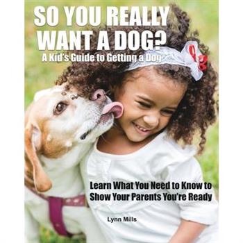 So You Really Want a Dog?