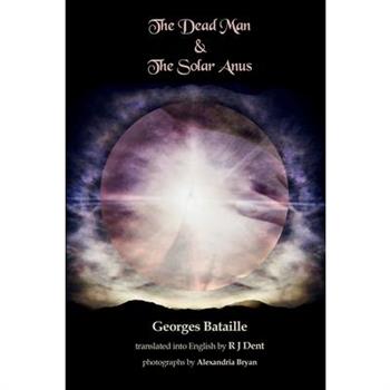 The Dead Man & The Solar Anus