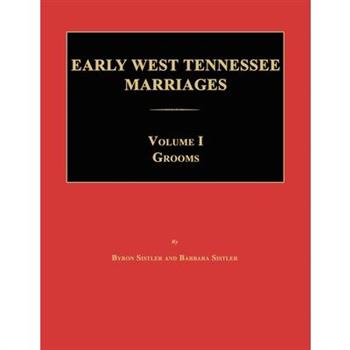 Early West Tennessee Marriages. Volumes I. Grooms