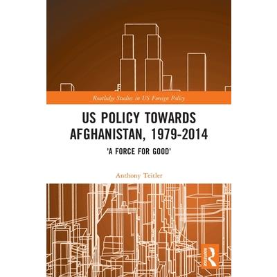 Us Policy Towards Afghanistan, 1979-2014