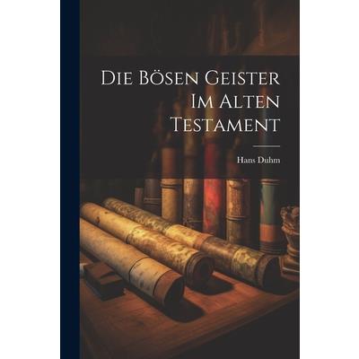 Die B繹sen Geister im Alten Testament