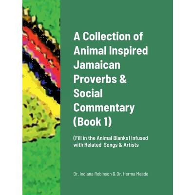 A Collection of Animal Inspired Jamaican Proverbs & Social Commentary