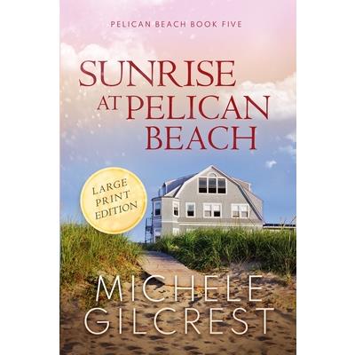 Sunrise At Pelican Beach LARGE PRINT (Pelican Beach Book 5)