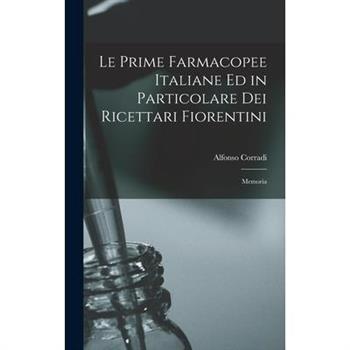 Le Prime Farmacopee Italiane ed in Particolare dei Ricettari Fiorentini