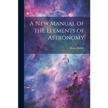 A New Manual of the Elements of Astronomy