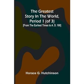 The greatest story in the world, period 1 (of 3)
