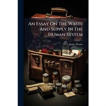 An Essay On The Waste And Supply In The Human System