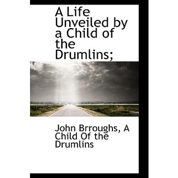 A Life Unveiled by a Child of the Drumlins;
