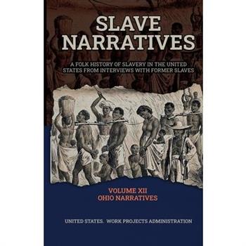 Slave Narratives Volume XII Ohio Narratives