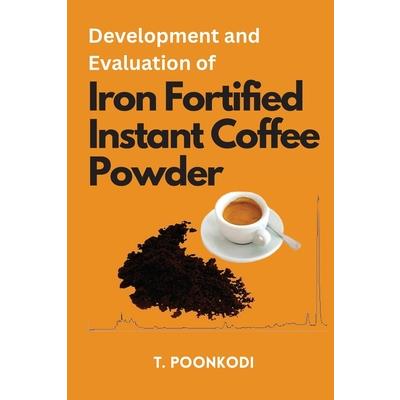 Development and Evaluation of Iron Fortified Instant Coffee Powder