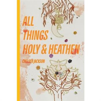 All Things Holy and Heathen