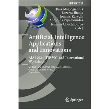 Artificial Intelligence Applications and Innovations. Aiai 2024 Ifip Wg 12.5 International Workshops
