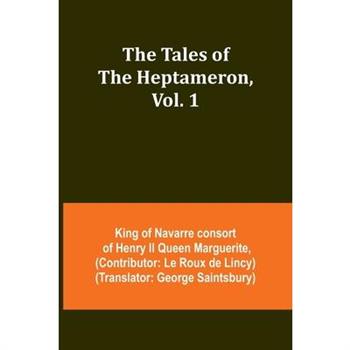 The Tales of the Heptameron, Vol. 1