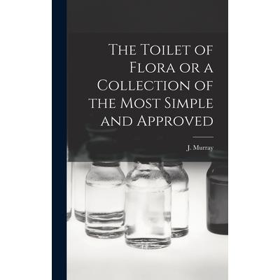The Toilet of Flora or a Collection of the Most Simple and Approved