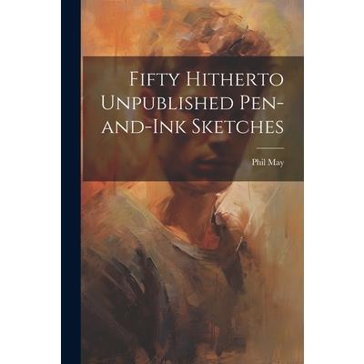 Fifty Hitherto Unpublished Pen-and-ink Sketches
