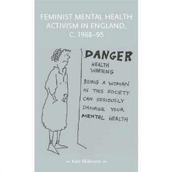 Feminist Mental Health Activism in England, C. 1968-95