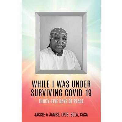 While I Was Under Surviving Covid-19